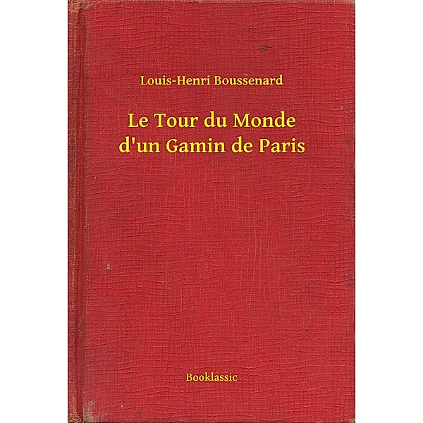 Le Tour du Monde d'un Gamin de Paris, Louis-Henri Louis-Henri