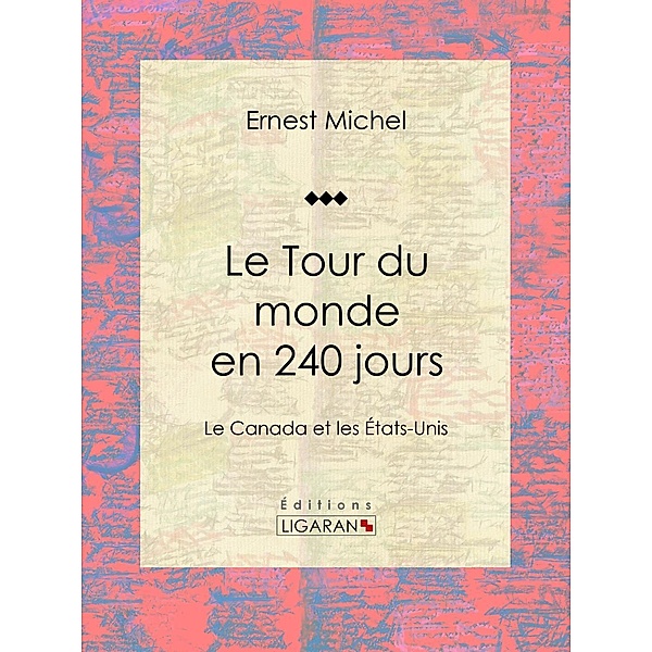 Le Tour du monde en 240 jours, Ligaran, Ernest Michel