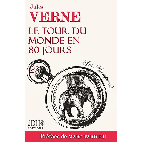 Le tour du monde en 80 jours de Jules Verne préfacé par Marc Tardieu - Les Atemporels, Jules Verne, Marc Tardieu