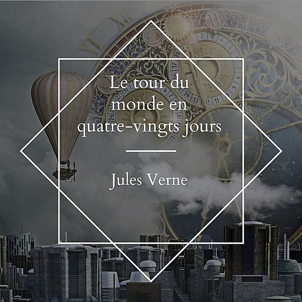 Le tour du monde en quatre-vingts jours, Jules Verne