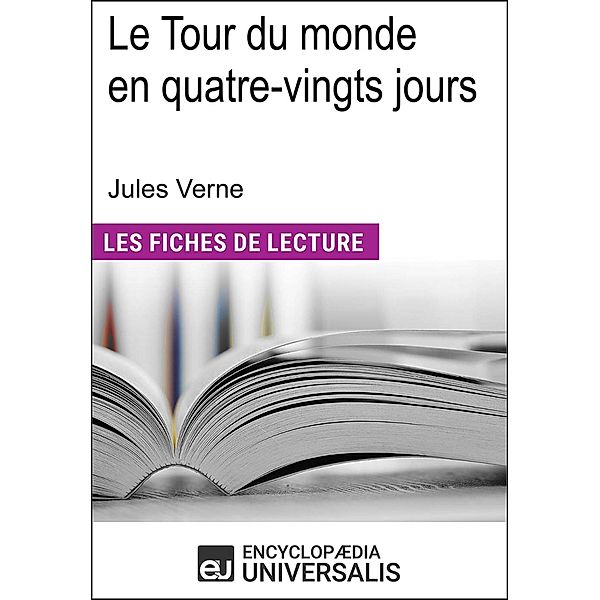 Le tour du monde en quatre-vingts jours de Jules Verne, Encyclopædia Universalis