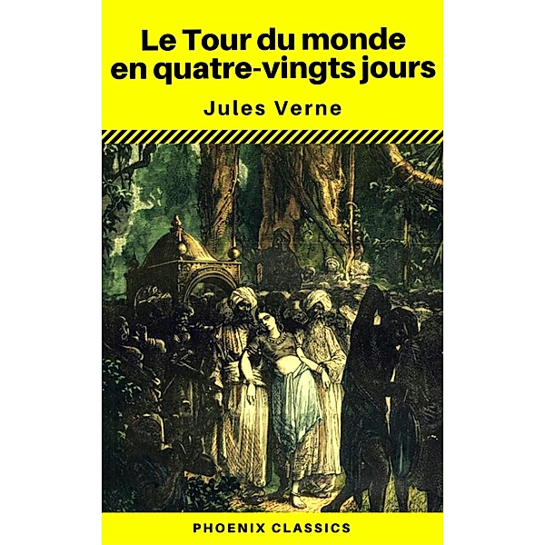 Le Tour du monde en quatre-vingts jours (Phoenix Classics), Jules Verne, Phoenix Classics
