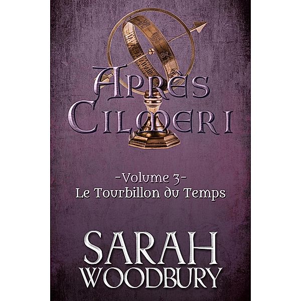 Le Tourbillon du Temps (Après Cilmeri, #3) / Après Cilmeri, Sarah Woodbury