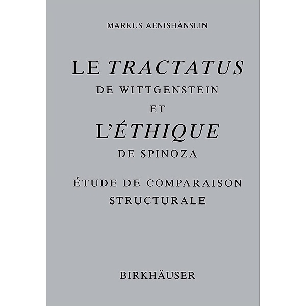 Le Tractatus de Wittgenstein et l' Éthique de Spinoza, Markus Aenishänslin