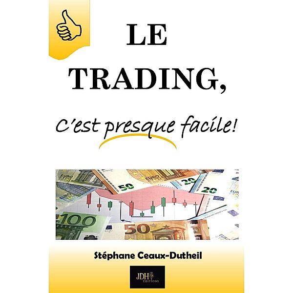 Le Trading, C'est presque facile!, Stéphane Ceaux-Dutheil