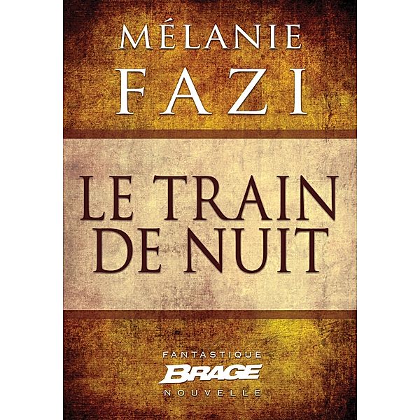 Le Train de nuit / Brage, Mélanie Fazi