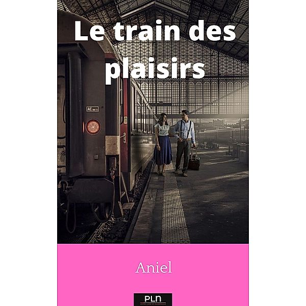 Le train des plaisirs, Aniel