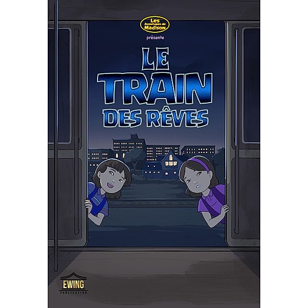 Le Train des Rêves (Les Aventures de Madison - Conte, #2) / Les Aventures de Madison - Conte, Mason Ewing, Zacharie Malek