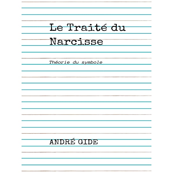 Le Traité du Narcisse, André Gide
