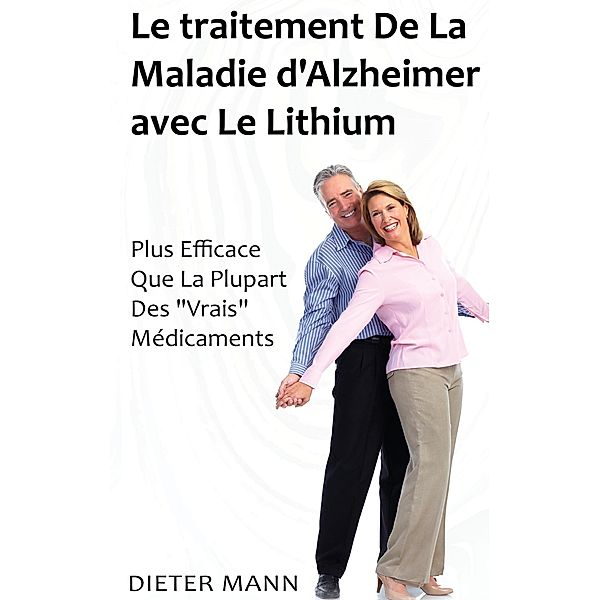 Le traitement De La Maladie d'Alzheimer avec Le Lithium, Dieter Mann