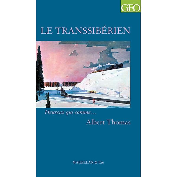 Le Transsibérien / Heureux qui comme... Bd.25, Albert Thomas