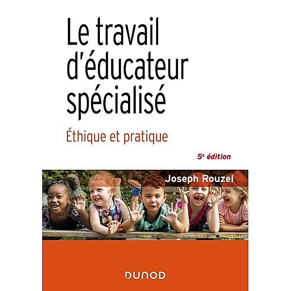 Le travail d'éducateur spécialisé - 5e éd. / Santé Social, Joseph Rouzel