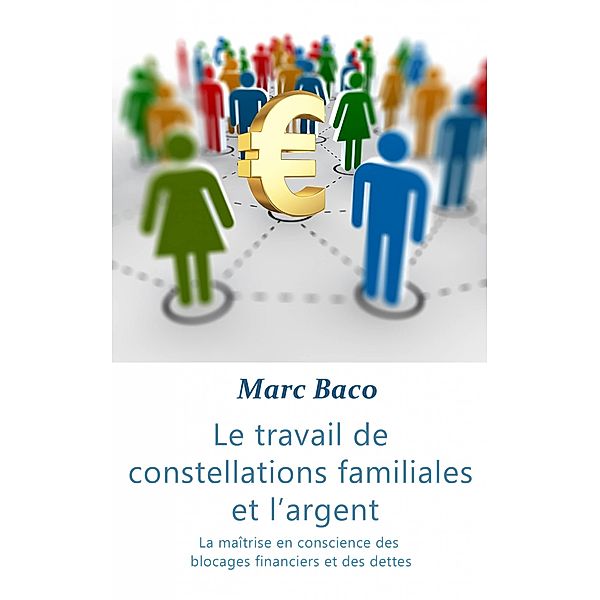 Le travail des constellations familiales et l'argent / Babelcube Inc., Marc Baco