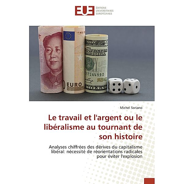 Le travail et l'argent ou le libéralisme au tournant de son histoire, Michel Soriano