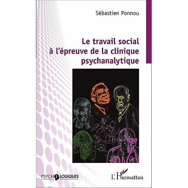 Le travail social à l'épreuve de la clinique psychanalytique, Ponnou Sebastien Ponnou