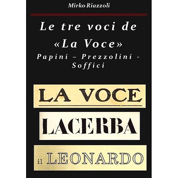 Le tre voci de La VocePapini - Prezzolini - Soffici / Italiani del passato Bd.1, Mirko Riazzoli