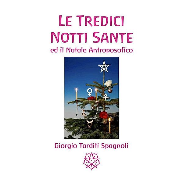 Le Tredici Notti Sante ed il Natale Antroposofico, Giorgio Tarditi Spagnoli
