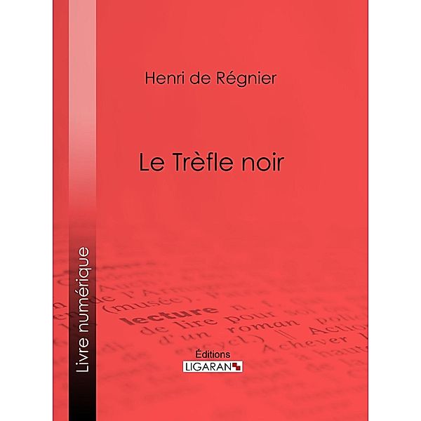 Le Trèfle noir, Henri de Régnier