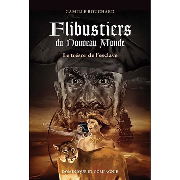 Le tresor de l'esclave / Flibustiers du Nouveau Monde, Camille Bouchard