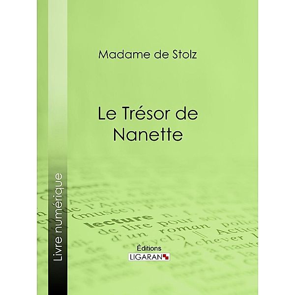 Le Trésor de Nanette, Madame de Stolz, Ligaran