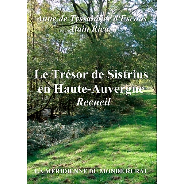 Le Trésor de Sistrius en Haute-Auvergne - Recueil, Anne de Tyssandier d'Escous, Alain Ricard