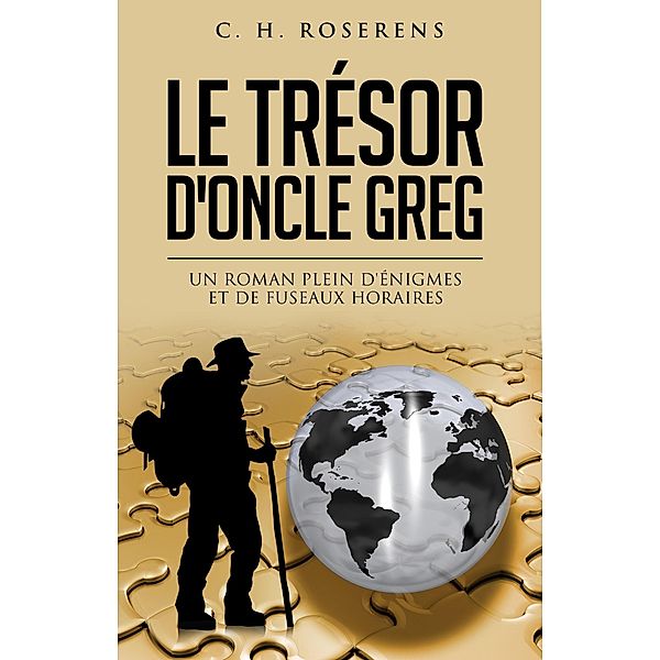 Le Trésor d'Oncle Greg: Un Roman Plein d'Énigmes et de Fuseaux Horaires, Cédric H. Roserens