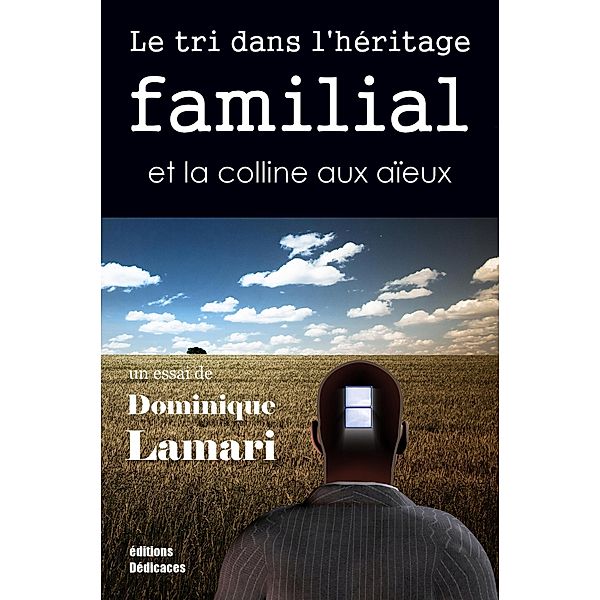 Le tri dans l'héritage familial et la colline aux aïeux, Dominique Lamari