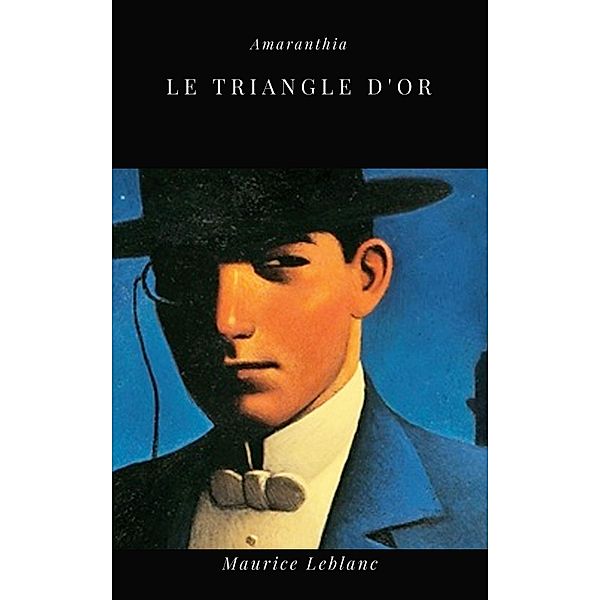 Le Triangle d'Or, Maurice Leblanc
