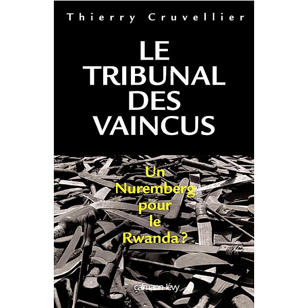 Le Tribunal des vaincus / Documents, Actualités, Société, Thierry Cruvellier