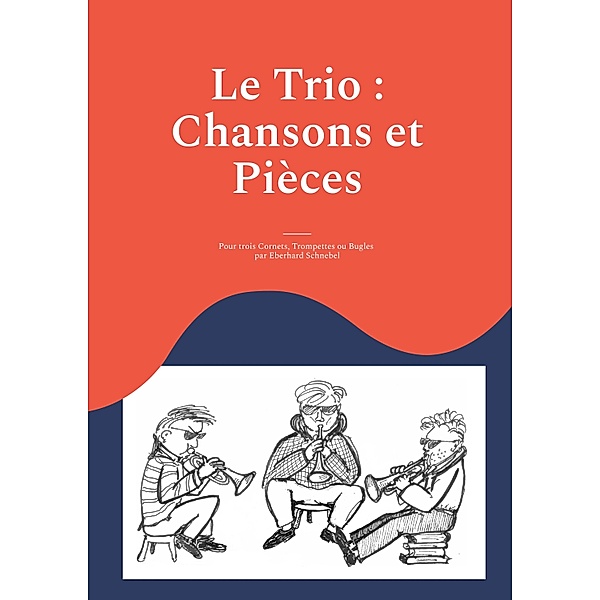 Le Trio : Chansons et Pièces / Brass Unfamiliar Bd.8, Eberhard Schnebel