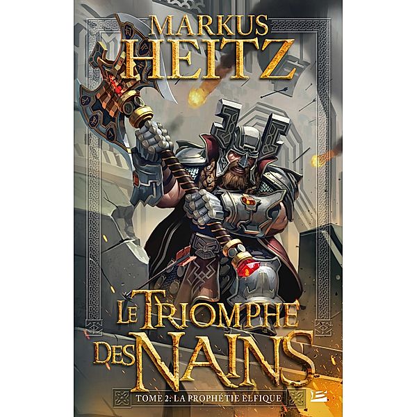 Le Triomphe des Nains, T2 : La Prophétie elfique / Le Triomphe des nains Bd.2, Markus Heitz