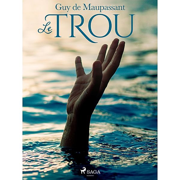 Le Trou / Grands Classiques, Guy de Maupassant