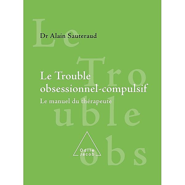 Le Trouble obsessionnel-compulsif, Sauteraud Alain Sauteraud