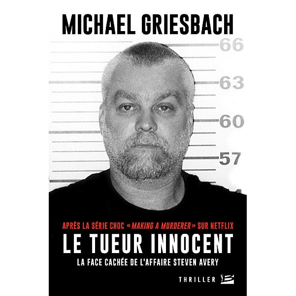 Le Tueur innocent : La face cachée de l'affaire Steve Avery / Thriller, Michael Griesbach