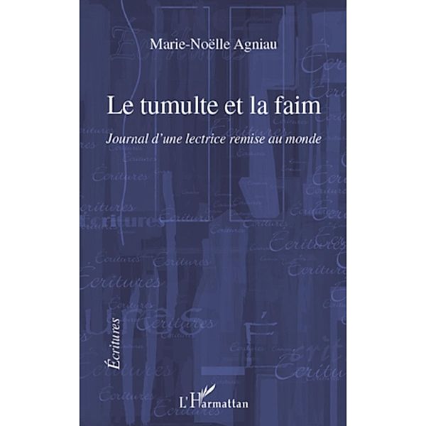 Le tumulte et la faim journal d'une lectrice remise au monde / Harmattan, Marie Marie