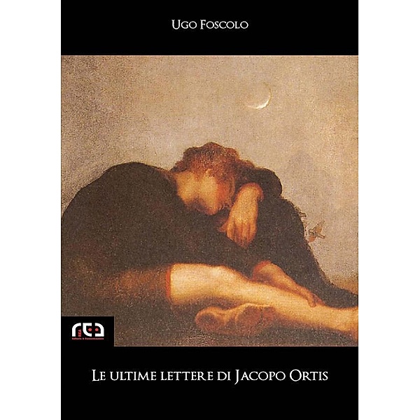 Le ultime lettere di Jacopo Ortis / Classici Bd.28, Ugo Foscolo