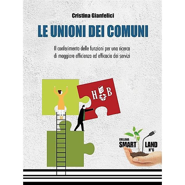 Le Unioni dei Comuni / Smart Land Bd.6, Cristina Gianfelici