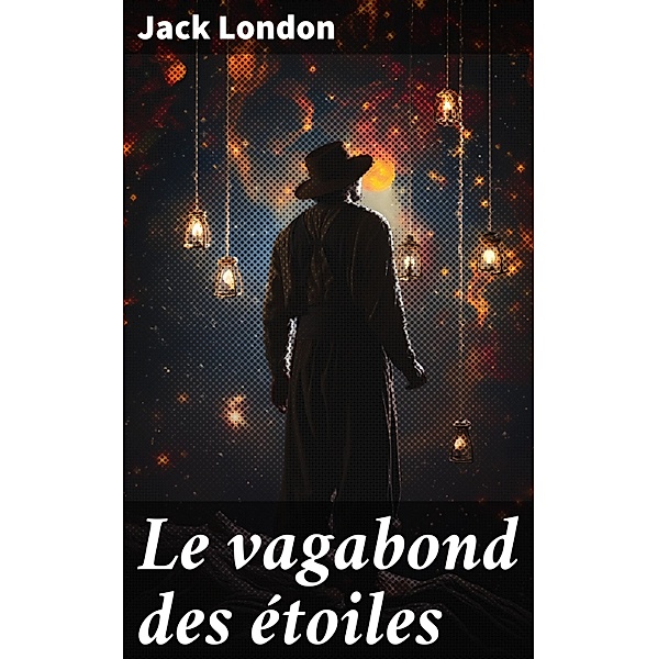 Le vagabond des étoiles, Jack London