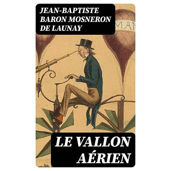 Le Vallon Aérien, Jean-Baptiste Mosneron de Launay