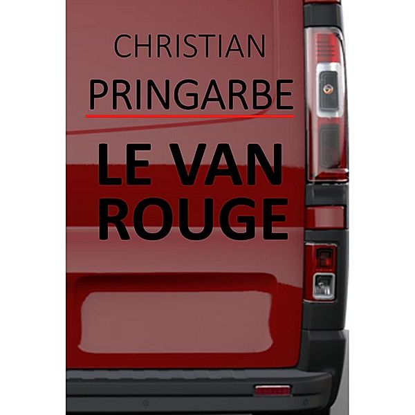Le Van rouge / Librinova, Pringarbe Christian Pringarbe