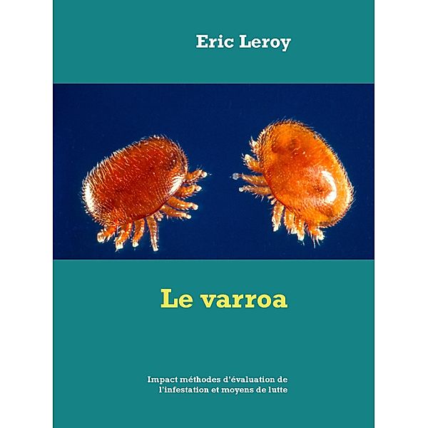 Le varroa, Eric Leroy