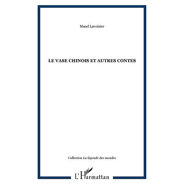 LE VASE CHINOIS et autres contes / Hors-collection, Lavoisier Maud