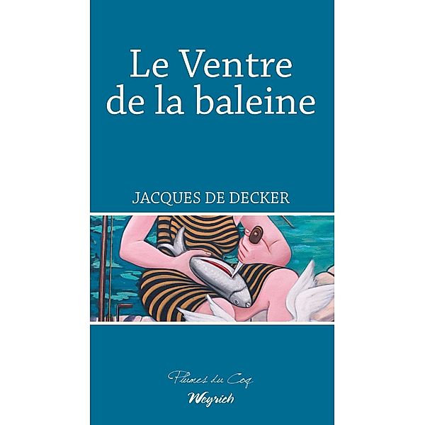 Le Ventre de la baleine, Jacques De Decker