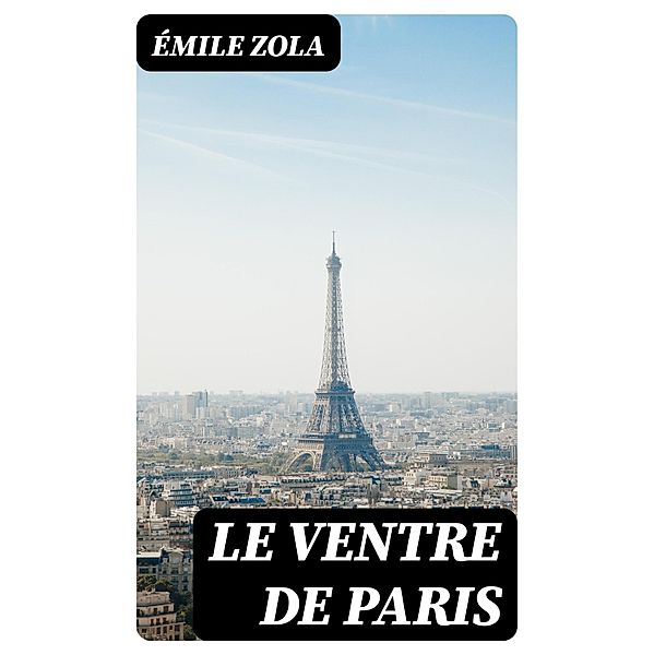 Le Ventre de Paris, Émile Zola