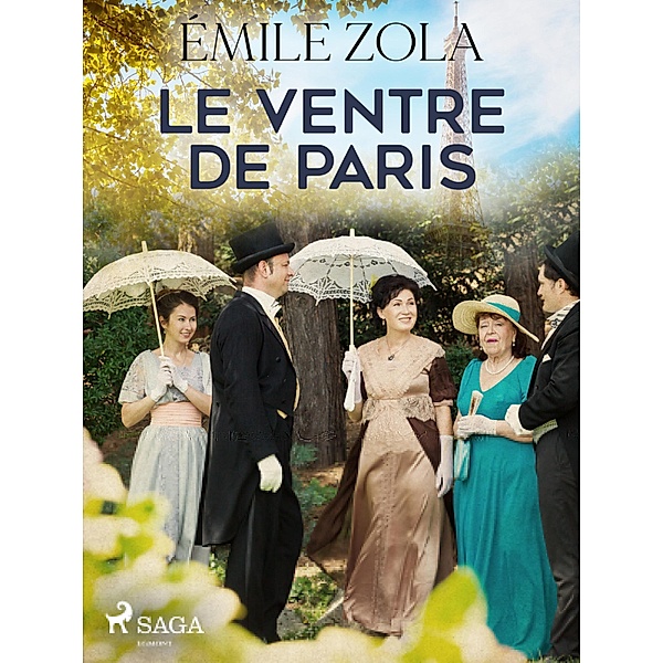 Le Ventre de Paris / Les Rougon-Macquart: Histoire naturelle et sociale d'une famille sous le Second Empire Bd.3, Émile Zola