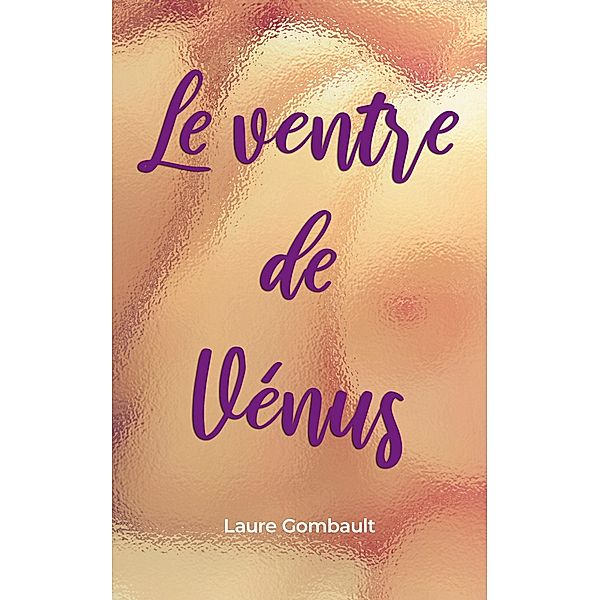 Le Ventre de Venus / Librinova, Gombault Laure Gombault