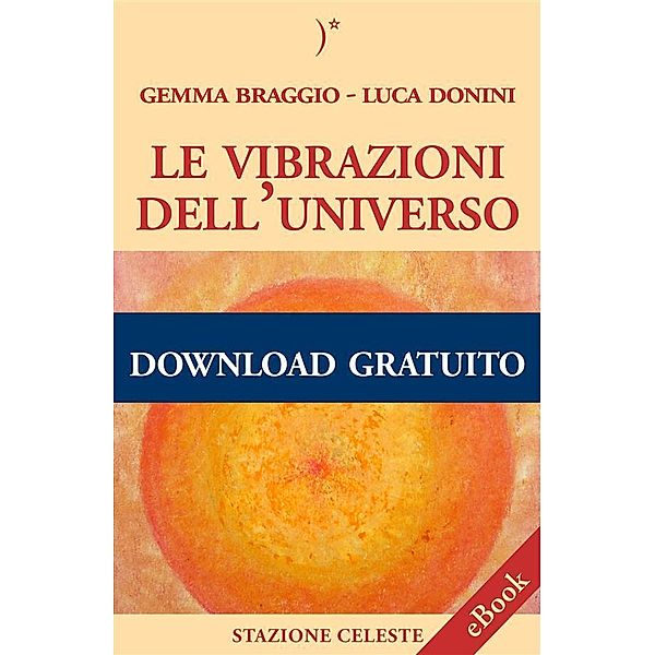 Le vibrazioni dell'Universo / Stazione Celeste eBook Bd.10, Gemma Braggio, Luca Donini