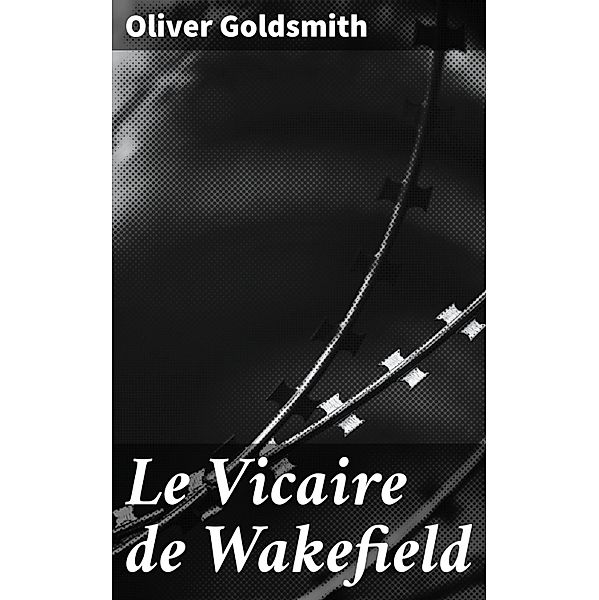 Le Vicaire de Wakefield, Oliver Goldsmith