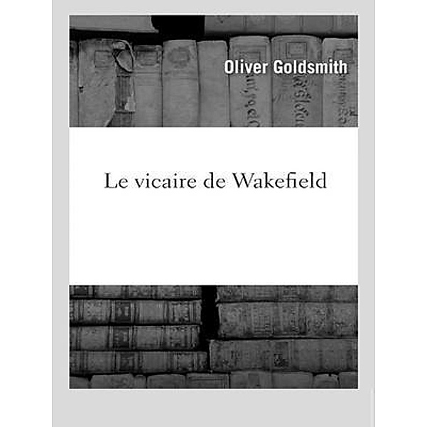Le Vicaire de Wakefield / Laurus Book Society, Oliver Goldsmith