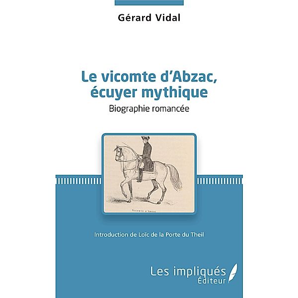 Le vicomte d'Abzac, ecuyer mythique, Vidal Gerard Vidal